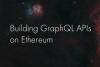 如何在以太坊上构建GraphQL API｜区块链研究实验室_腾讯新闻